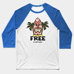 FEEL FREE by Body'nsurf Baseball T-Shirt